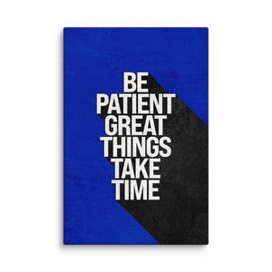 Be Patient - Motiversity Canvas Wall Art for Luxury Office and Home