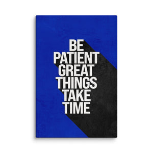 Be Patient - Motiversity Canvas Wall Art for Luxury Office and Home