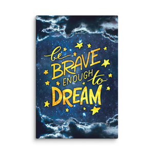 Brave Enough To Dream - Motiversity Canvas Wall Art for Luxury Office and Home