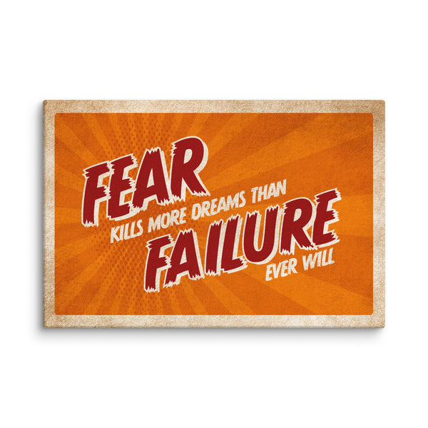 Fear Kills More Dreams Than Failure