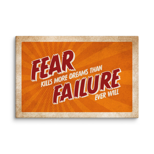 Fear Kills More Dreams Than Failure