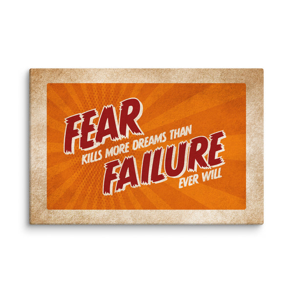 Fear Kills More Dreams Than Failure