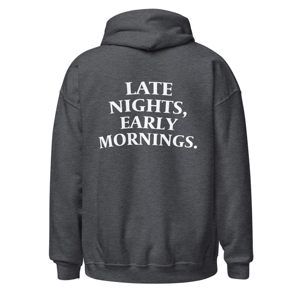 Hoodie - Late Nights, Early Mornings