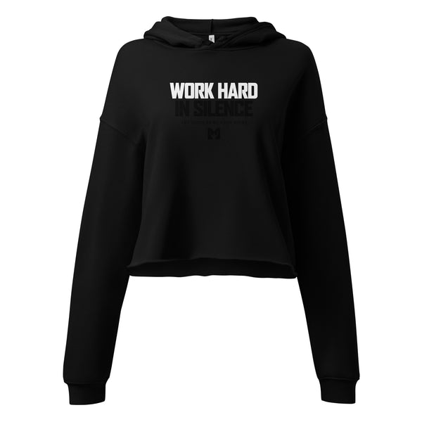 Crop Hoodie - Work Hard In Silence