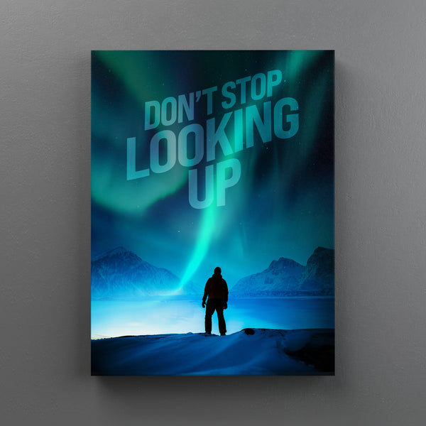 Don't Stop Looking Up