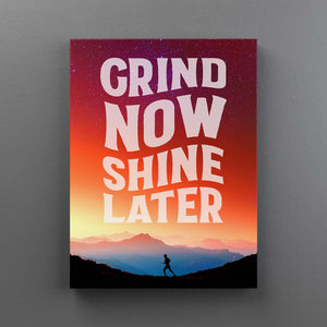 Grind Now Shine Later