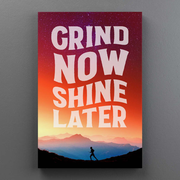 Grind Now Shine Later