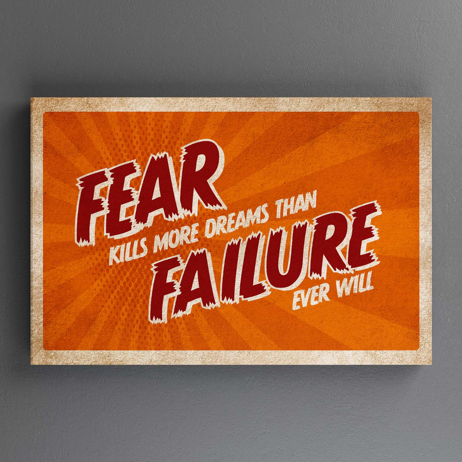Fear Kills More Dreams Than Failure