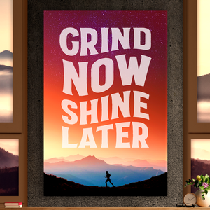Grind Now Shine Later