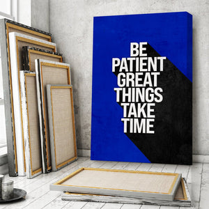 Be Patient - Motiversity Canvas Wall Art for Luxury Office and Home