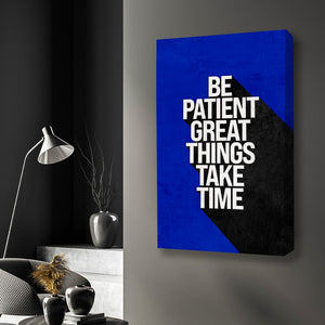 Be Patient - Motiversity Canvas Wall Art for Luxury Office and Home